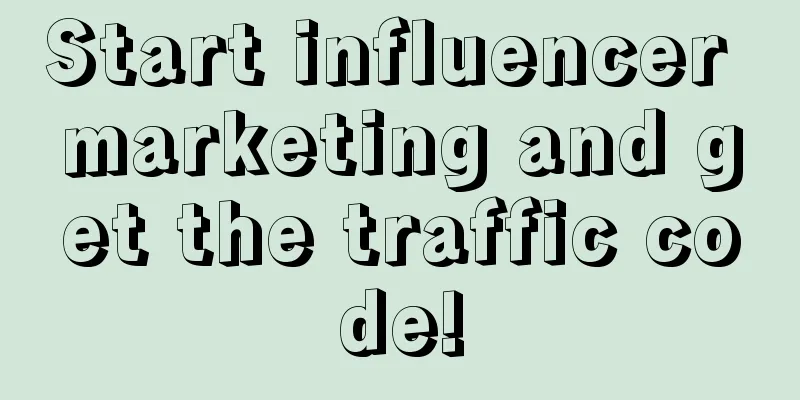 Start influencer marketing and get the traffic code!