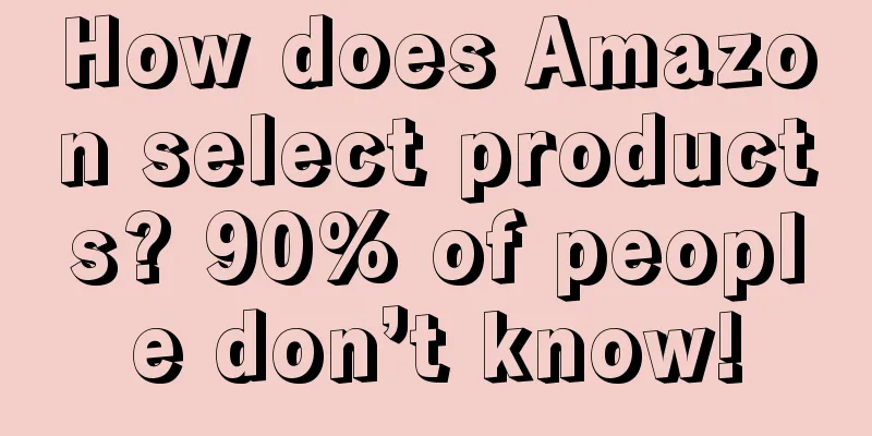 How does Amazon select products? 90% of people don’t know!