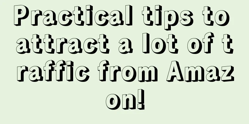Practical tips to attract a lot of traffic from Amazon!
