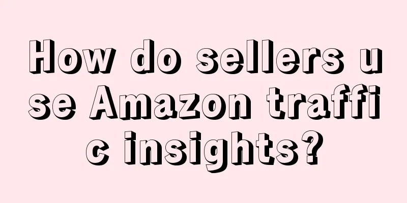 How do sellers use Amazon traffic insights?