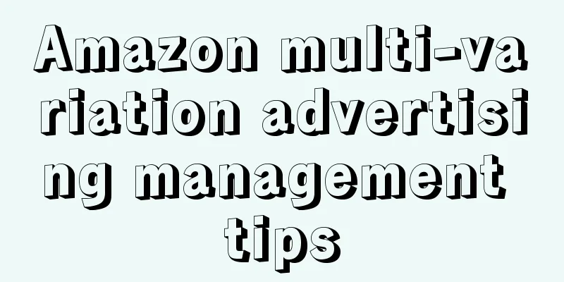 Amazon multi-variation advertising management tips