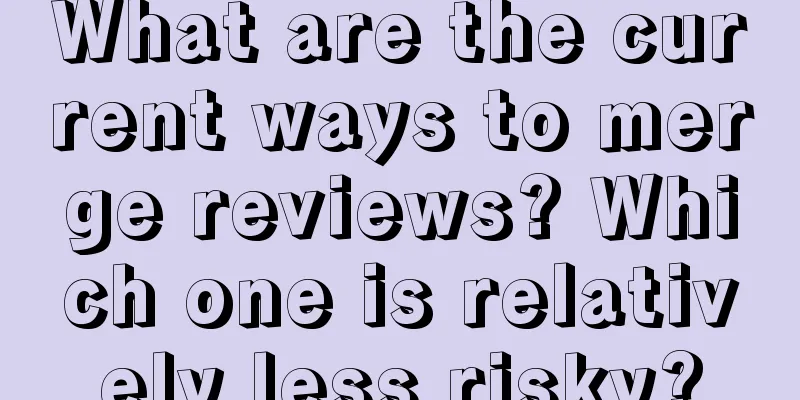 What are the current ways to merge reviews? Which one is relatively less risky?