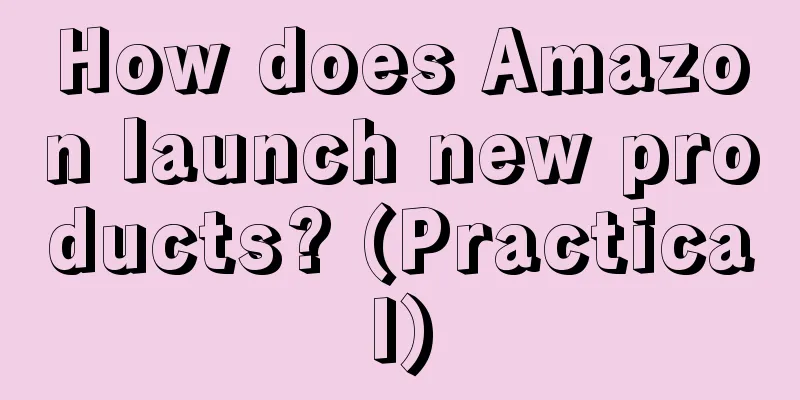 How does Amazon launch new products? (Practical)