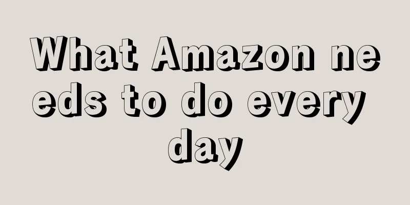 What Amazon needs to do every day