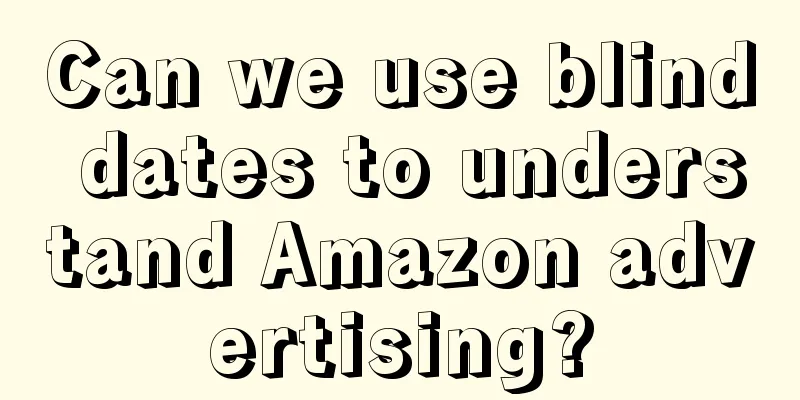 Can we use blind dates to understand Amazon advertising?