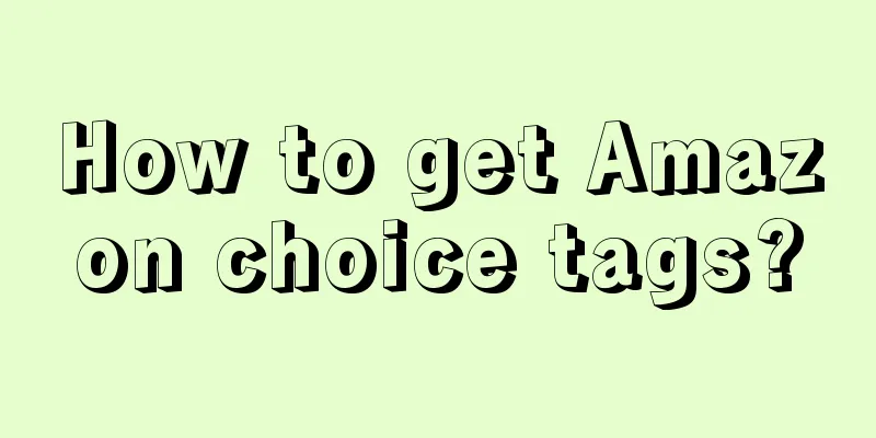 How to get Amazon choice tags?