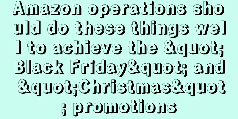 Amazon operations should do these things well to achieve the "Black Friday" and "Christmas" promotions