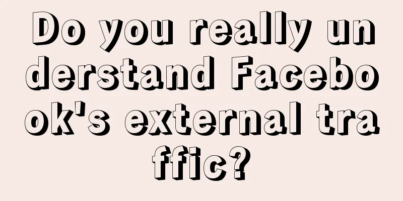 Do you really understand Facebook's external traffic?