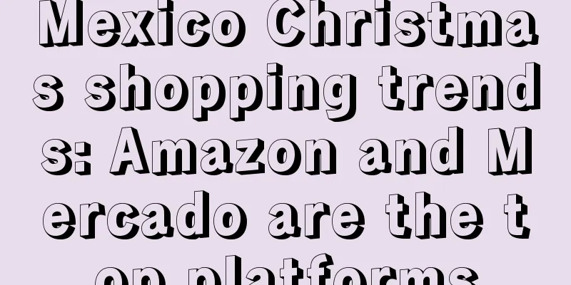 Mexico Christmas shopping trends: Amazon and Mercado are the top platforms