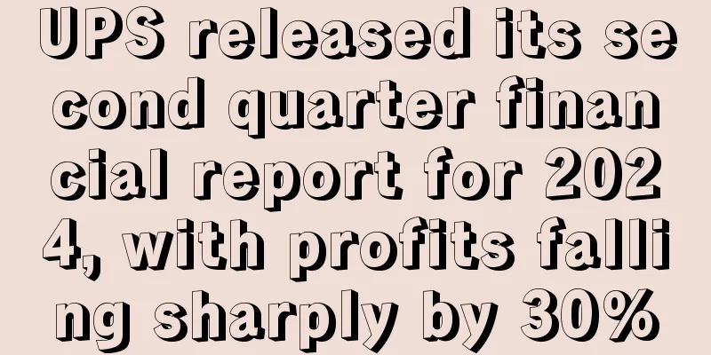 UPS released its second quarter financial report for 2024, with profits falling sharply by 30%