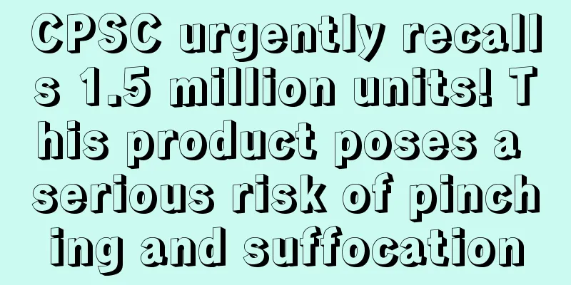 CPSC urgently recalls 1.5 million units! This product poses a serious risk of pinching and suffocation