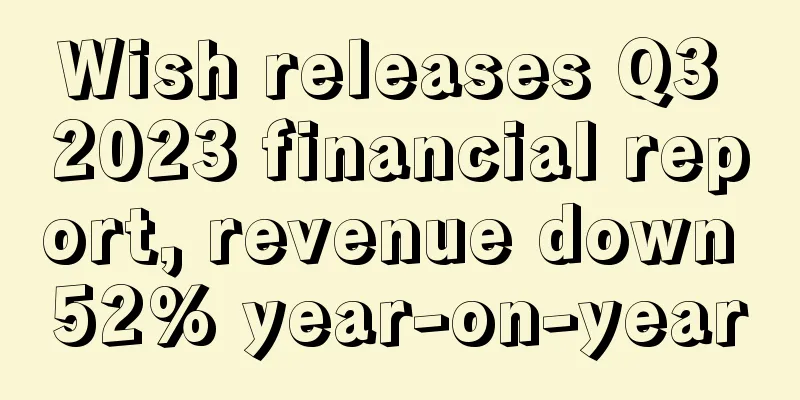 Wish releases Q3 2023 financial report, revenue down 52% year-on-year