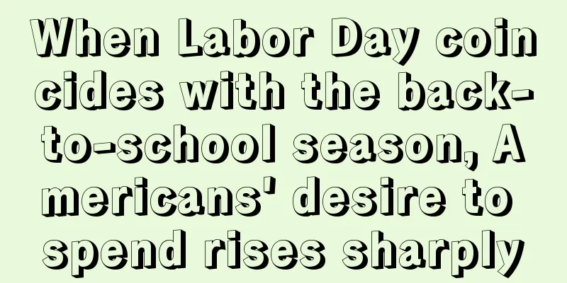 When Labor Day coincides with the back-to-school season, Americans' desire to spend rises sharply