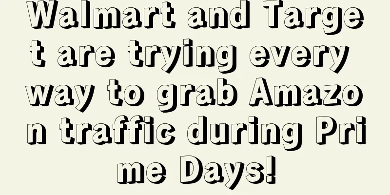 Walmart and Target are trying every way to grab Amazon traffic during Prime Days!