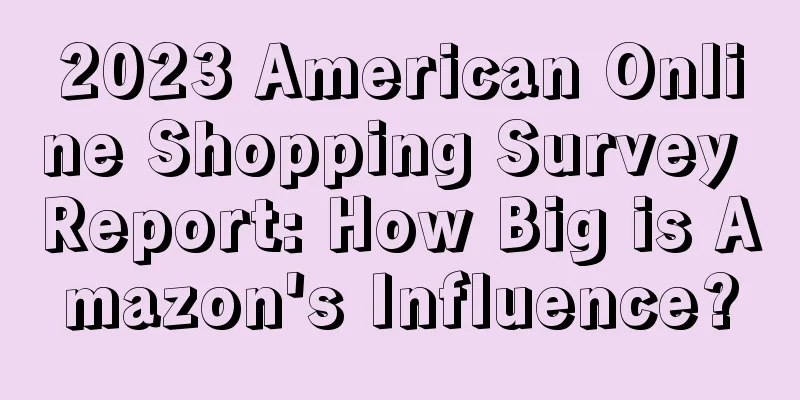2023 American Online Shopping Survey Report: How Big is Amazon's Influence?
