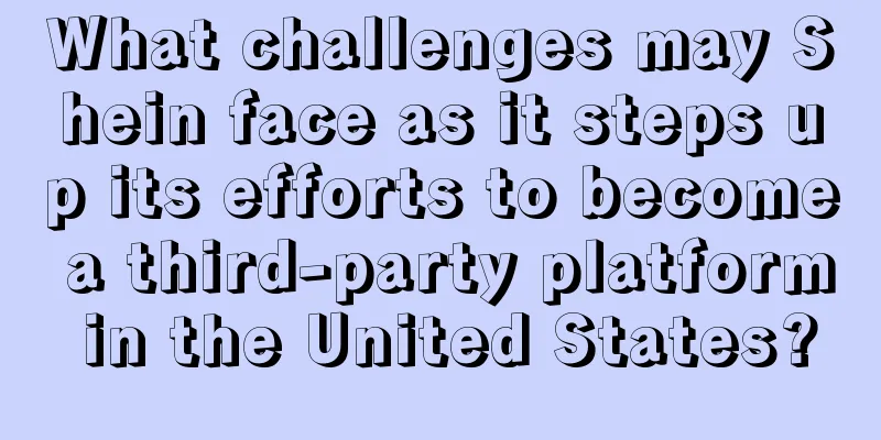 What challenges may Shein face as it steps up its efforts to become a third-party platform in the United States?