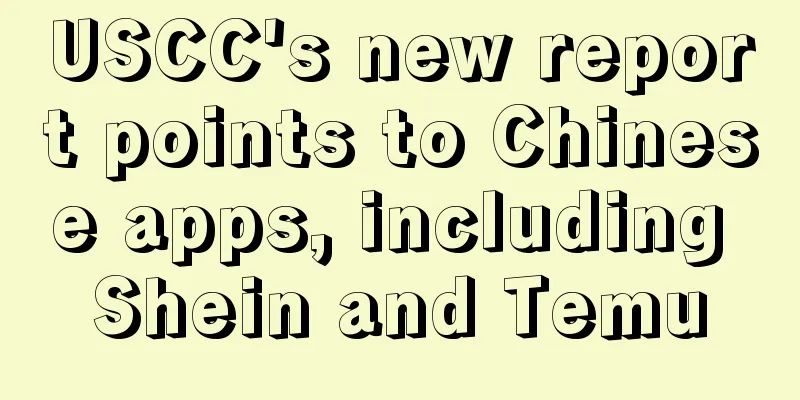 USCC's new report points to Chinese apps, including Shein and Temu