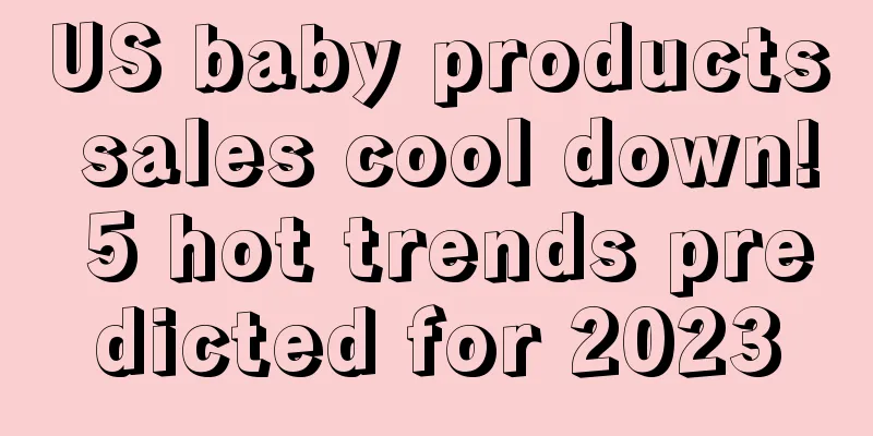 US baby products sales cool down! 5 hot trends predicted for 2023