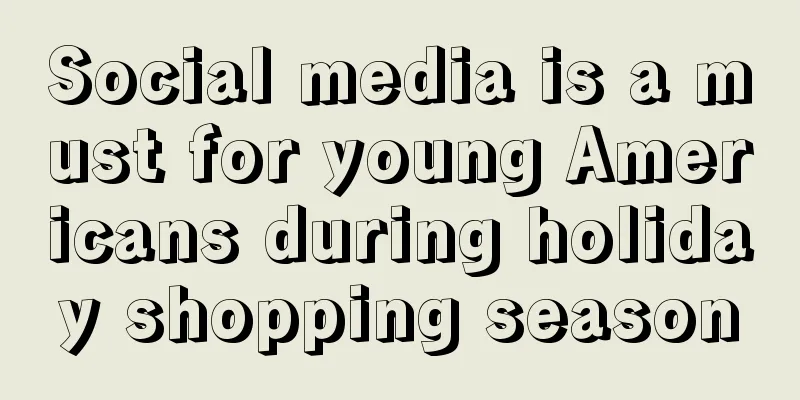 Social media is a must for young Americans during holiday shopping season