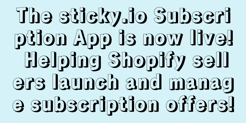 The sticky.io Subscription App is now live! Helping Shopify sellers launch and manage subscription offers!