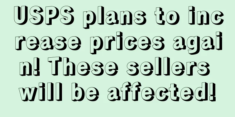 USPS plans to increase prices again! These sellers will be affected!