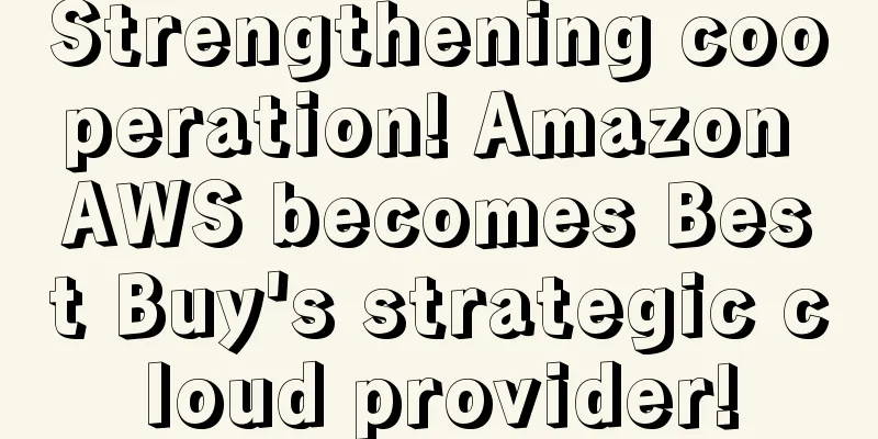 Strengthening cooperation! Amazon AWS becomes Best Buy's strategic cloud provider!