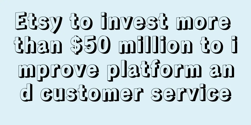 Etsy to invest more than $50 million to improve platform and customer service