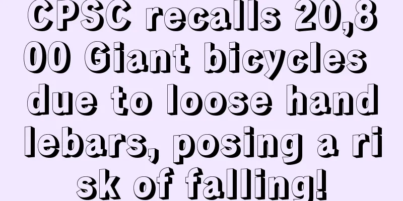 CPSC recalls 20,800 Giant bicycles due to loose handlebars, posing a risk of falling!