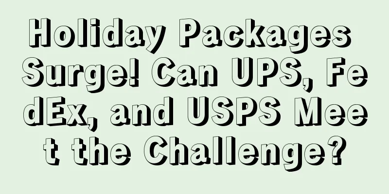 Holiday Packages Surge! Can UPS, FedEx, and USPS Meet the Challenge?