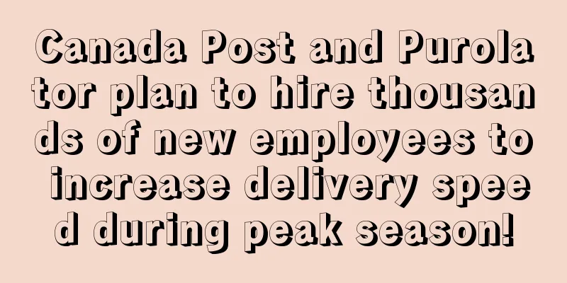 Canada Post and Purolator plan to hire thousands of new employees to increase delivery speed during peak season!