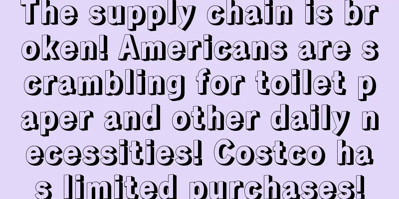 The supply chain is broken! Americans are scrambling for toilet paper and other daily necessities! Costco has limited purchases!