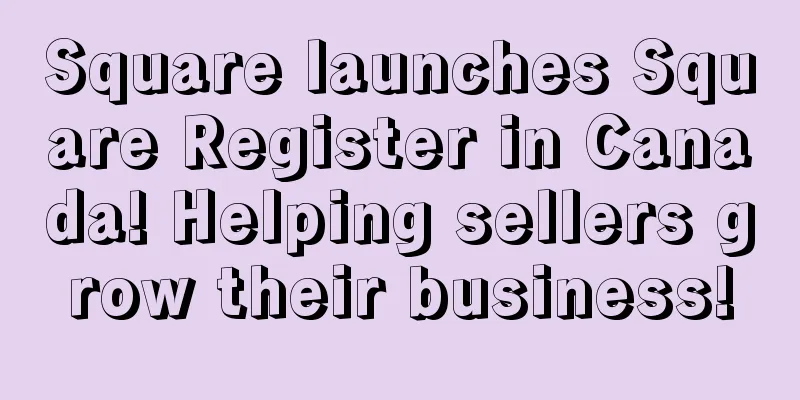 Square launches Square Register in Canada! Helping sellers grow their business!