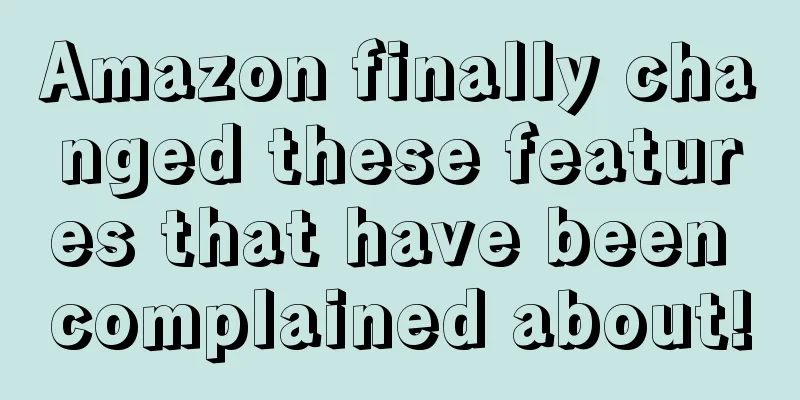 Amazon finally changed these features that have been complained about!