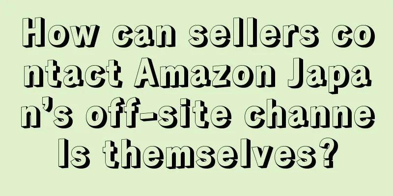 How can sellers contact Amazon Japan’s off-site channels themselves?