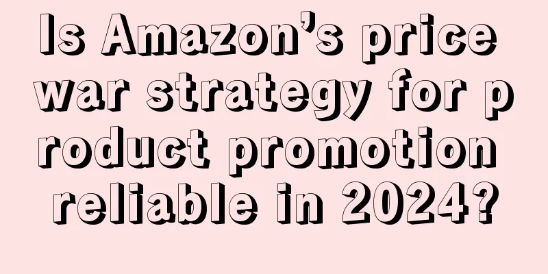 Is Amazon’s price war strategy for product promotion reliable in 2024?