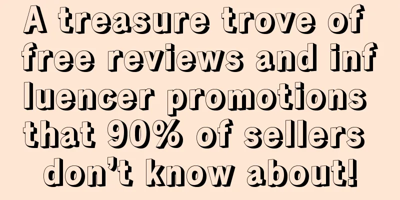 A treasure trove of free reviews and influencer promotions that 90% of sellers don’t know about!