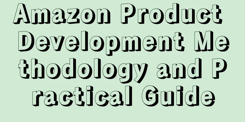 Amazon Product Development Methodology and Practical Guide