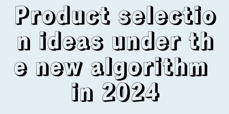 Product selection ideas under the new algorithm in 2024