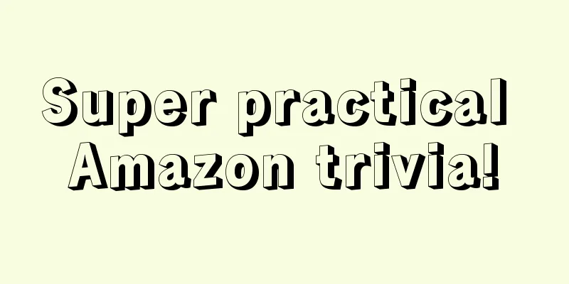 Super practical Amazon trivia!