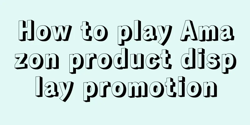 How to play Amazon product display promotion