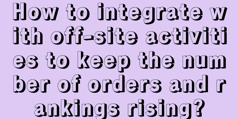 How to integrate with off-site activities to keep the number of orders and rankings rising?