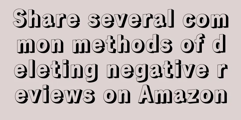 Share several common methods of deleting negative reviews on Amazon