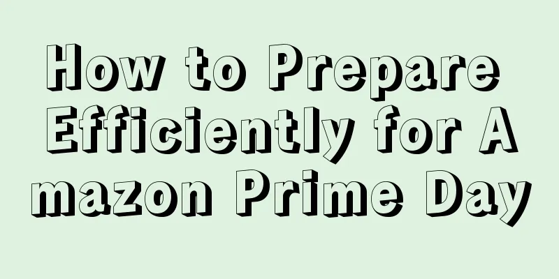How to Prepare Efficiently for Amazon Prime Day