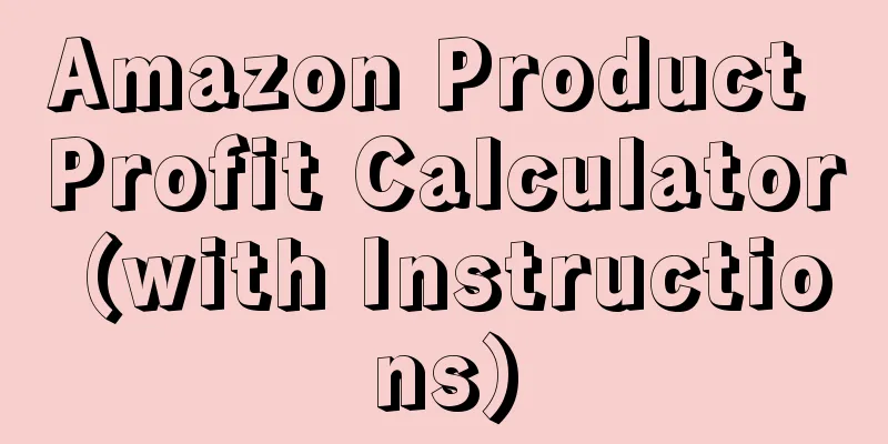 Amazon Product Profit Calculator (with Instructions)