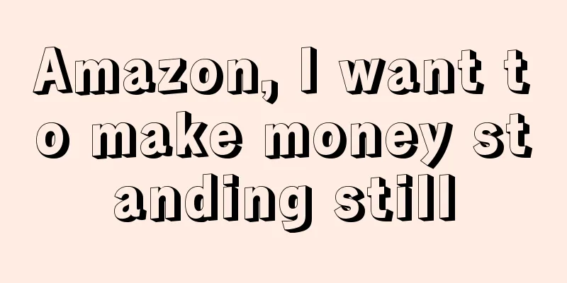 Amazon, I want to make money standing still