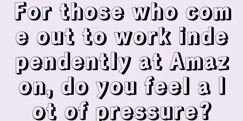 For those who come out to work independently at Amazon, do you feel a lot of pressure?