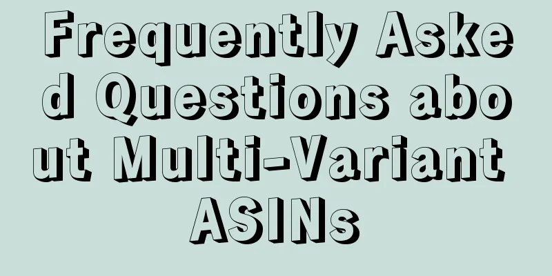 Frequently Asked Questions about Multi-Variant ASINs