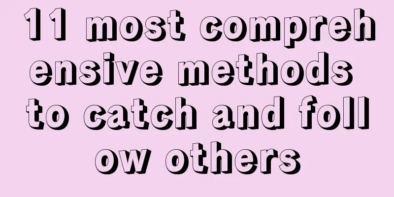 11 most comprehensive methods to catch and follow others
