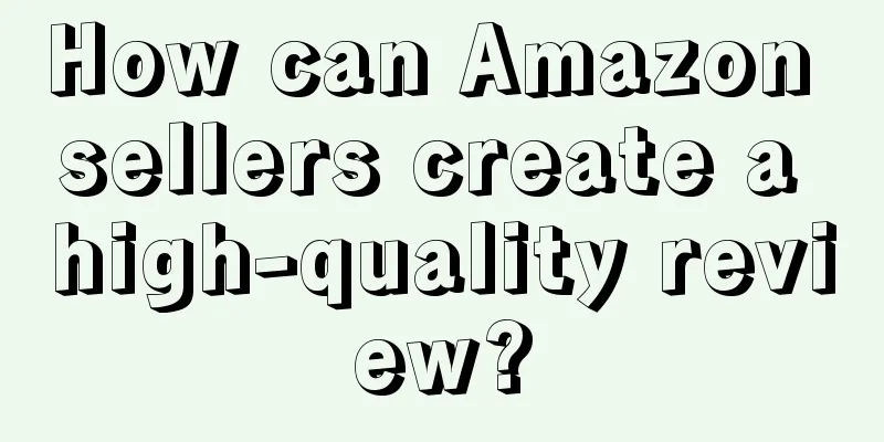 How can Amazon sellers create a high-quality review?