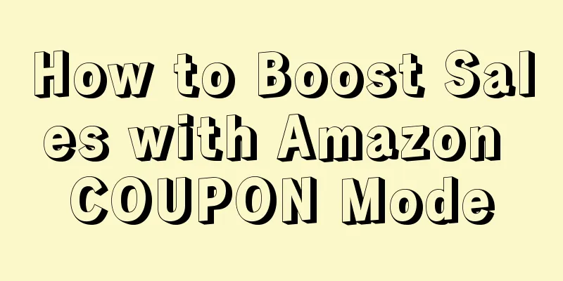 How to Boost Sales with Amazon COUPON Mode